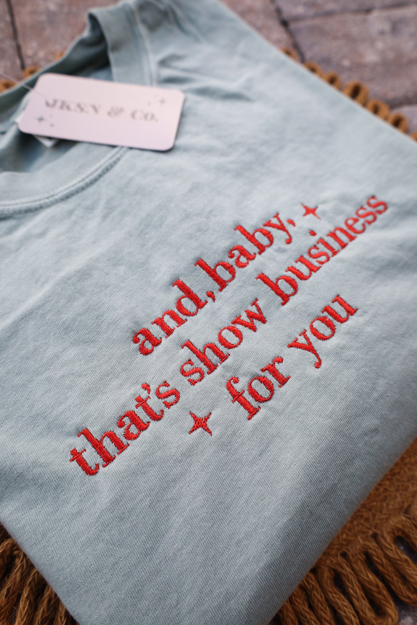 The Life of a Showgirl Embroidered Tee, And Baby, That’s Show Business For You Comfort Colors Tee