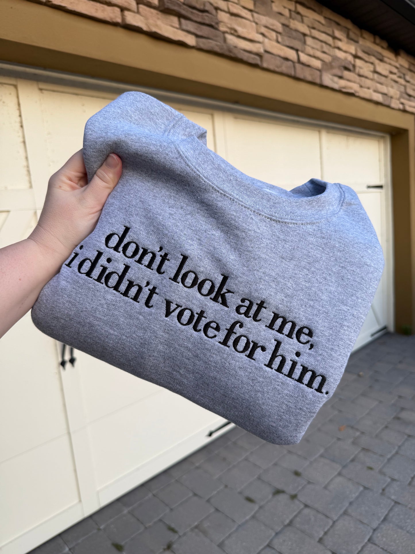 Don’t Look at Me, I Didn‘t Vote for Him Embroidered Sweatshirt
