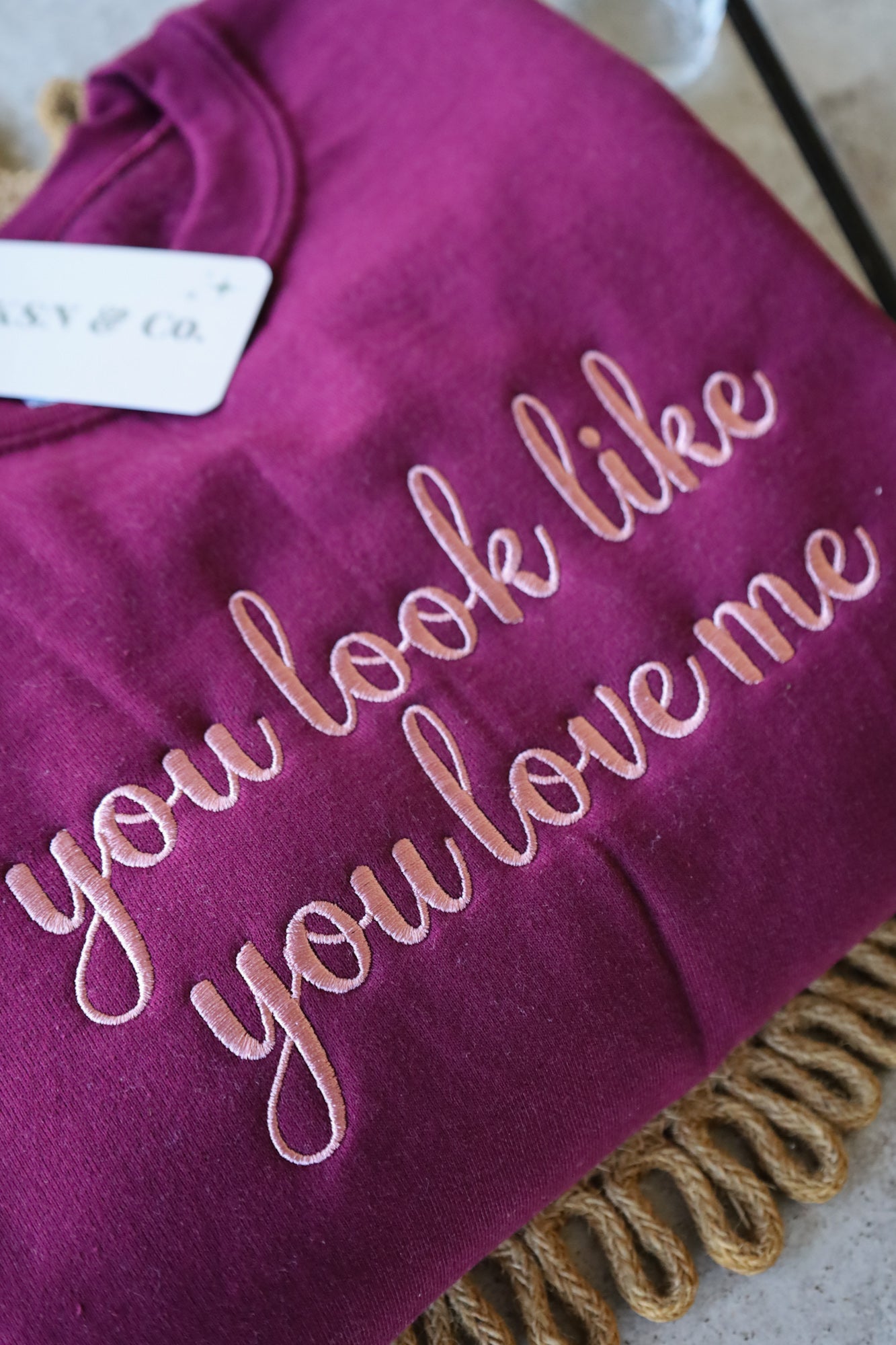 You Look Like You Love Me Embroidered Sweatshirt -- Valentine's Day Inspired Crewneck