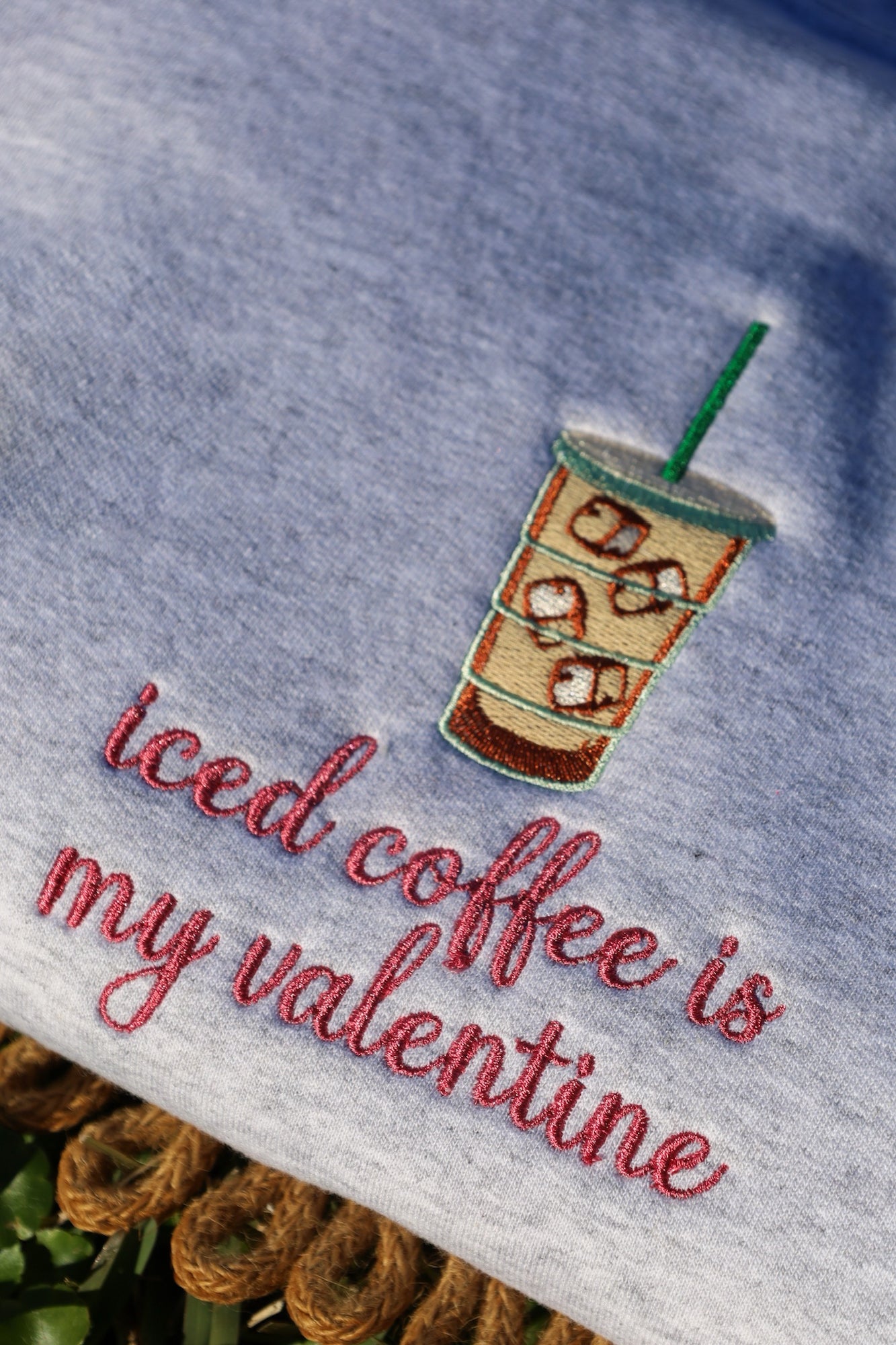 Iced Coffee is My Valentine Embroidered Sweahirt