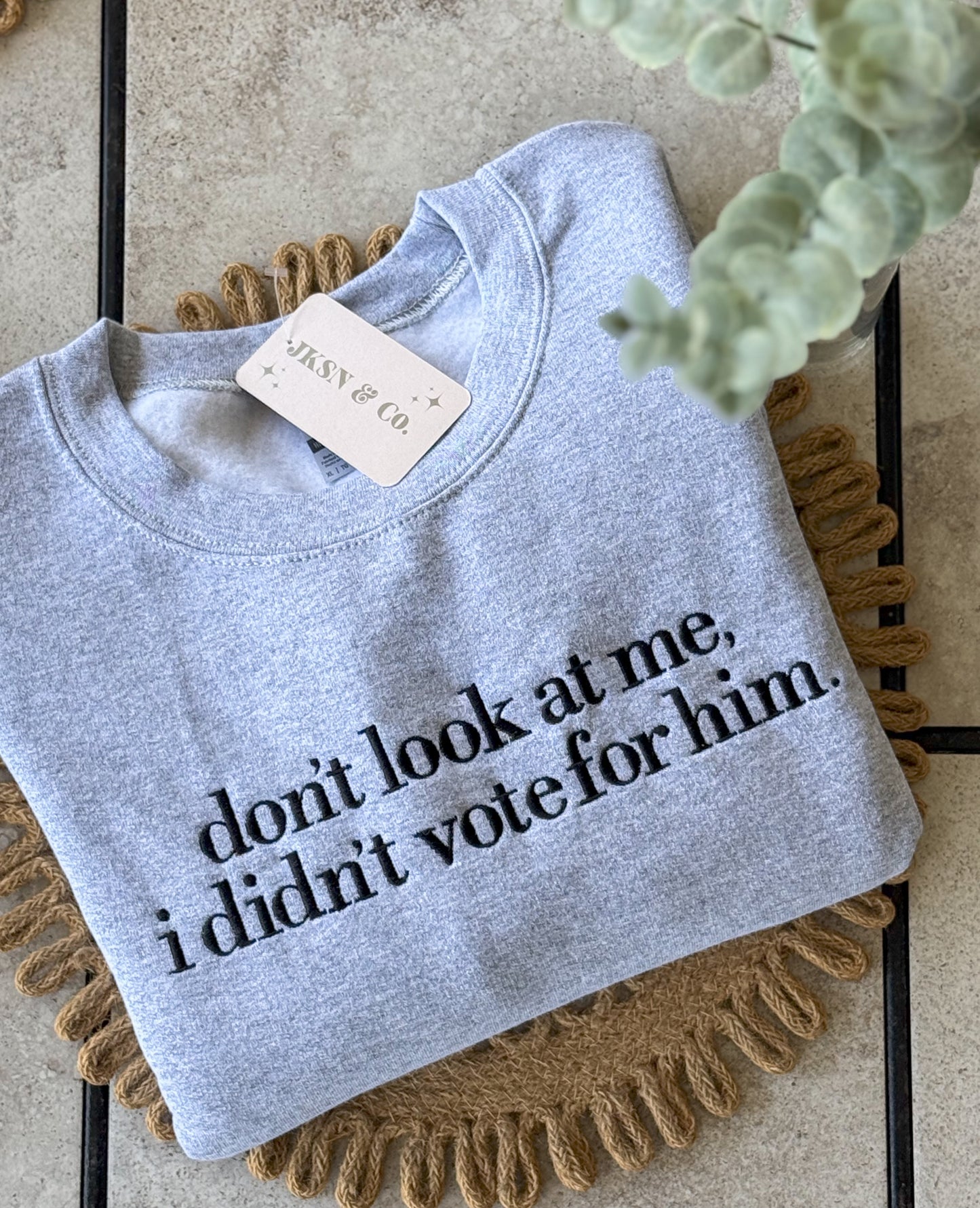 Don’t Look at Me, I Didn‘t Vote for Him Embroidered Sweatshirt