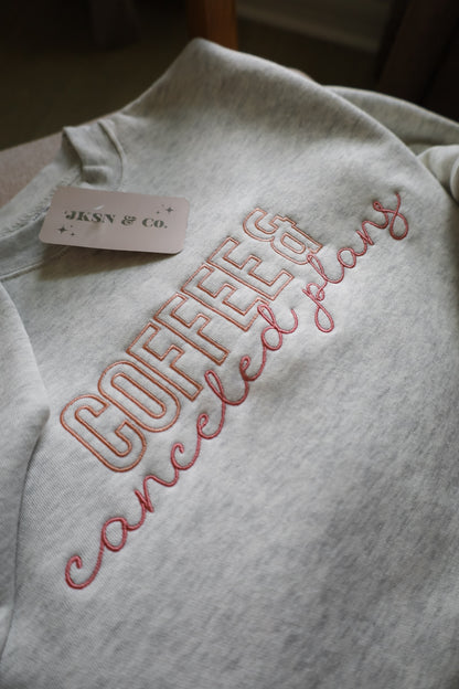 Coffee + Canceled Plans Embroidered Sweatshirt