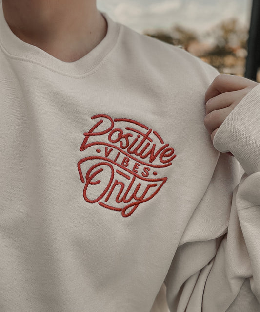 Customizable Embroidered Positive Vibes Only Crewneck -- Positive Vibes Embroidered Sweatshirt, Good Vibes, Empowerment Crewneck
