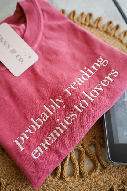 Probably Reading Enemies to Lovers Embroidered Tee, Bookish Tee, Comfort Colors Tee, Gift for Her, Bookish, Book Trope Shirt, Bookish Shirt